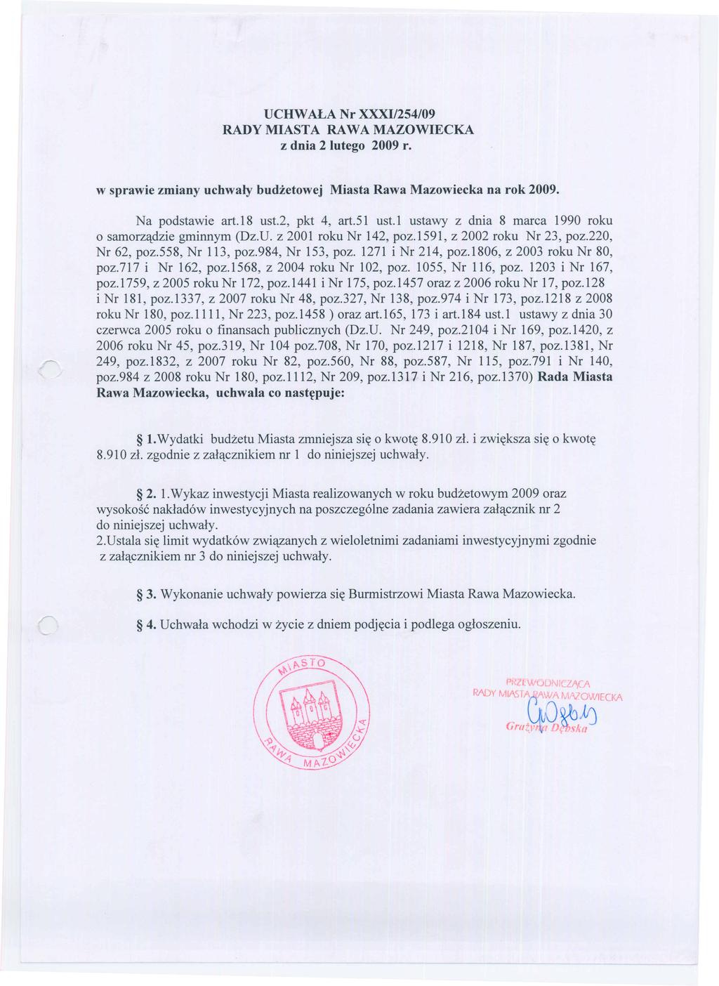 UCHWALA Nr XXXI/254/09 RADY MIASTA RA WA MAZOWIECKA z dnia 2 lutego 2009 r. Na podstawie art.18 ust.2, pkt 4, art.51 ust.! ustawy z dnia 8 marca 1990 roku o samorz'ldzie gminnym (Dz.U. z 2001 roku Nr 142, poz.