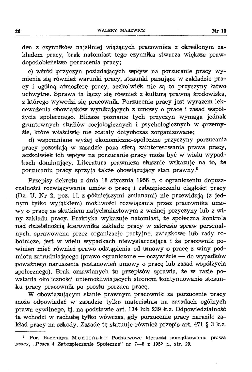 28 W A LER Y M A SEW IC Z Nr U den z czynników najsilniej wiążących pracownika z określonym zakładem pracy, b rak natom iast tego czynnika stw arza większe praw dopodobieństwo porzucenia pracy; c)
