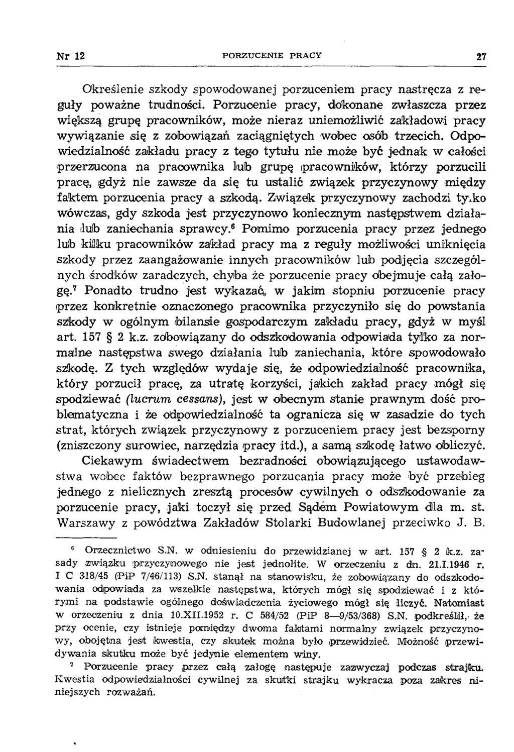 N r 12 P O R Z U C E N IE PR A C Y 27 Określenie szkody spowodowanej porzuceniem pracy nastręcza z reguły poważne trudności.