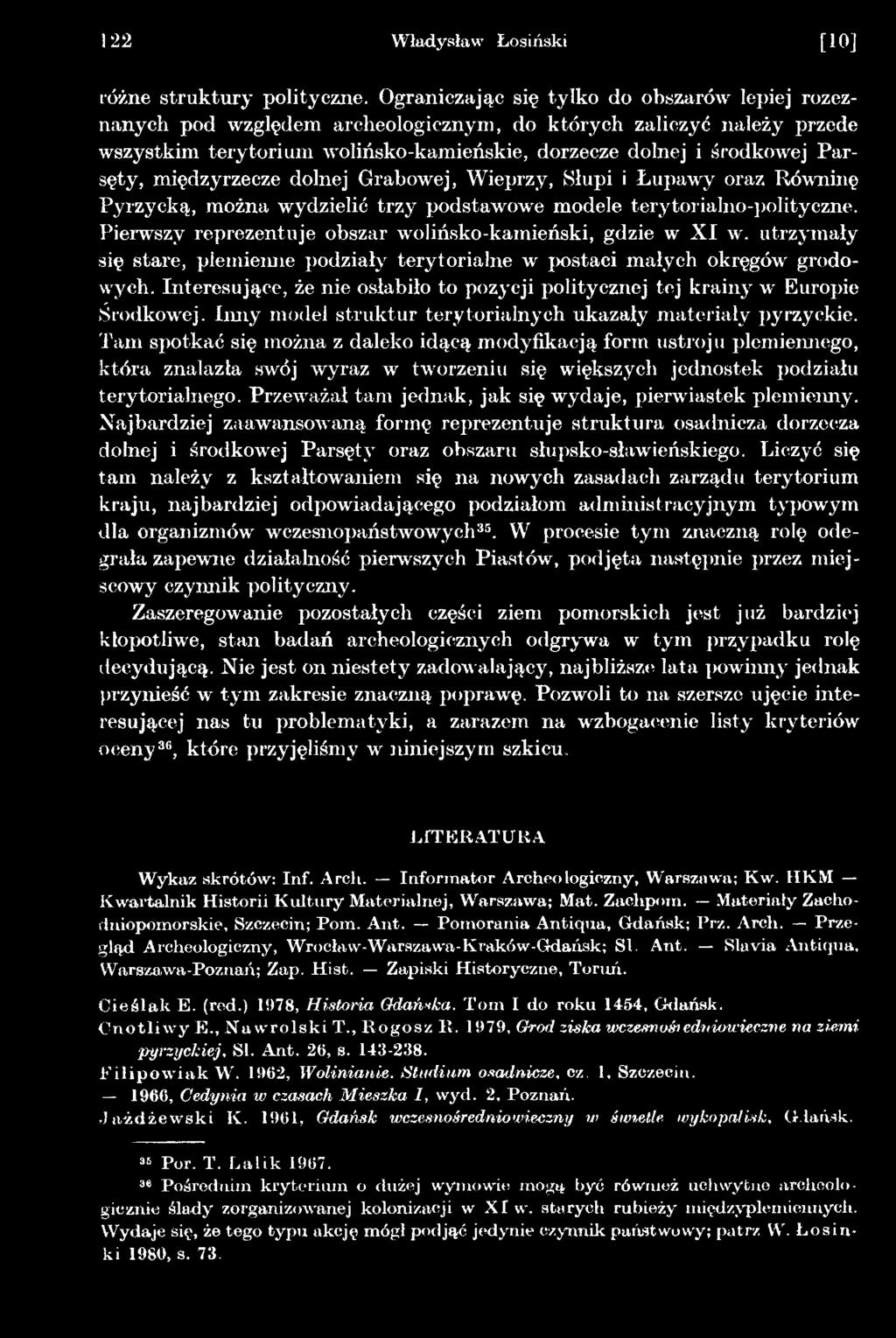 Interesujące, że nie osłabiło to pozycji politycznej tej krainy w Europie Środkowej. Inny model struktur terytorialnych ukazały materiały pyrzyckie.