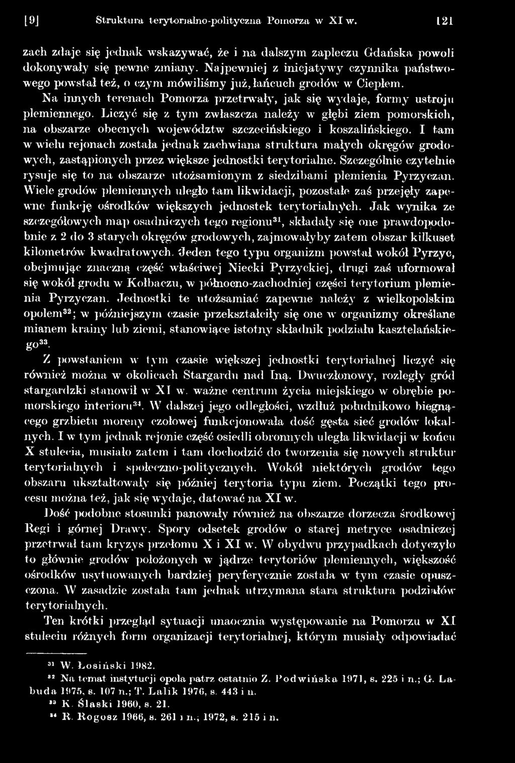 Szczególnie czytelnie rysuje się to na obszarze utożsamionym z siedzibami plemienia Pyrzyczan.