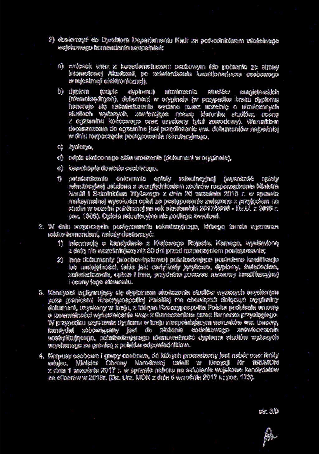 2) dostarczyć do Dyrektora Departamentu Kadr za pośrednictwem właściwego wojskowego komendanta uzupełnień: a) wniosek wraz z kwestionariuszem osobowym (do pobrania ze strony internetowej Akademii, po