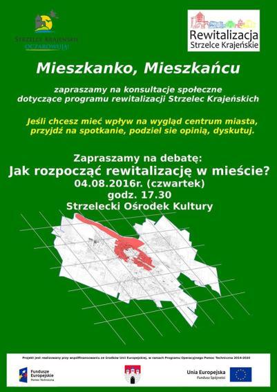 Rysunek 4. Plakat informujący o konsultacjach Programu rewitalizacji dla Gminy Strzelce Krajeńskie na lata 2016-2023 Do zastosowanych form konsultacji należały: 1. Warsztaty (28 lipca 2016 r.) 2.
