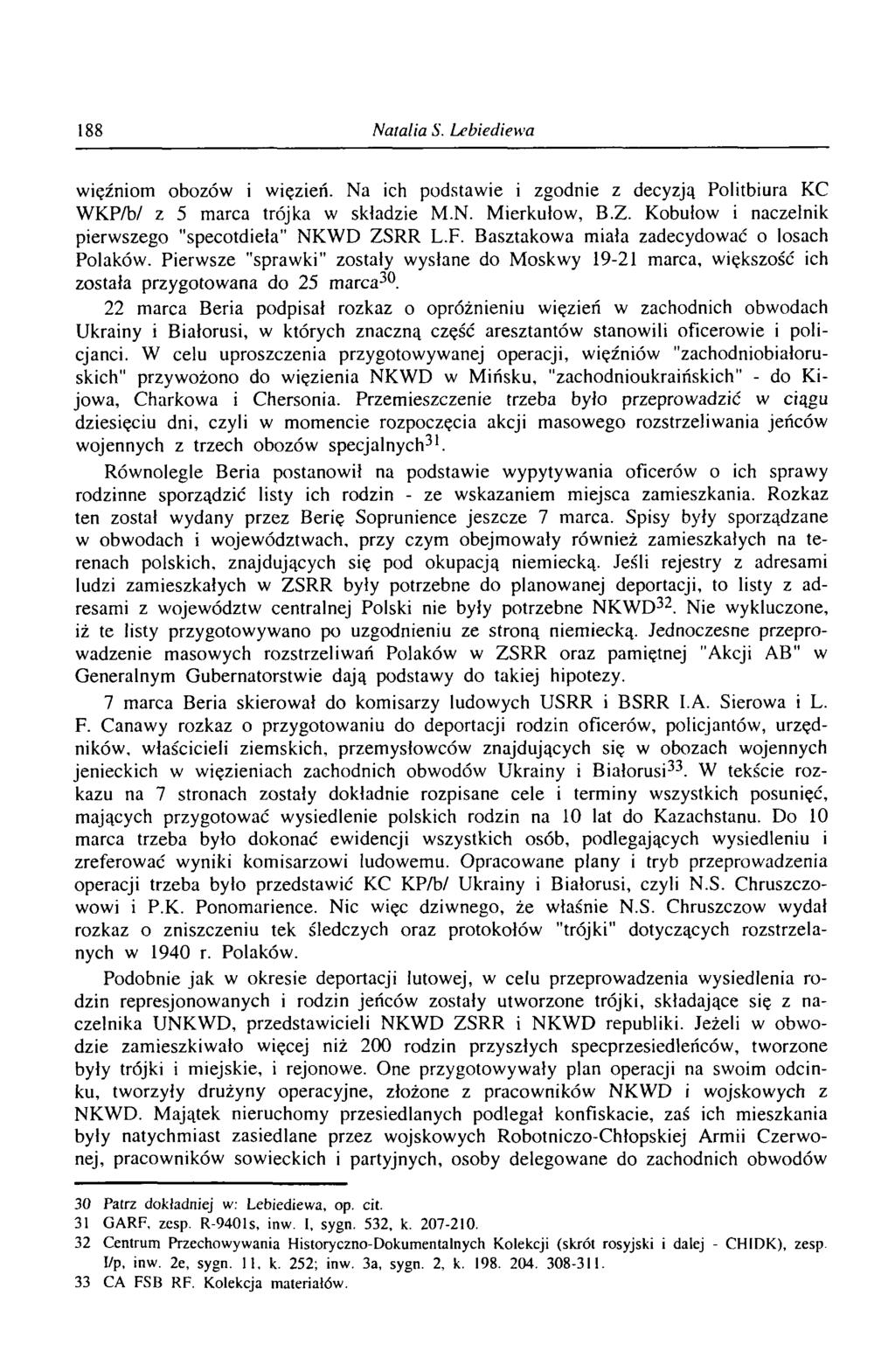 188 Natalia S. Lebiediewa więźniom obozów i więzień. Na ich podstawie i zgodnie z decyzją Politbiura KC WKP/b/ z 5 marca trójka w składzie M.N. Mierkułow, B.Z.