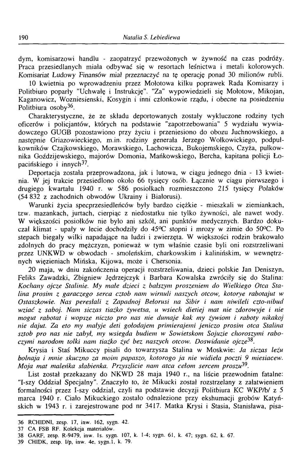 190 Natalia S. Lebiediewa dym, komisarzowi handlu - zaopatrzyć przewożonych w żywność na czas podróży. Praca przesiedlanych miała odbywać się w resortach leśnictwa i metali kolorowych.