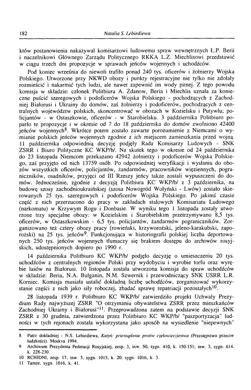 182 Natalia S. Lebiediewa któw postanowienia nakazywał komisarzowi ludowemu spraw wewnętrznych Ł.P. Berii i naczelnikowi Głównego Za