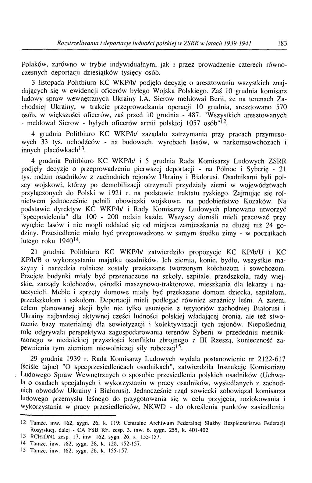 Rozstrzeliwania i deportacje ludności polskiej и ZSRR w latach 1939-1941 183 Polaków, zarówno w trybie indywidualnym, jak i przez prowadzenie czterech równoczesnych deportacji dziesiątków tysięcy