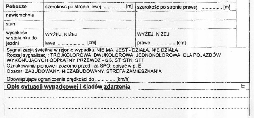 Te informacje mogą być istotne z punktu widzenia rekonstrukcji zdarzenia drogowego, ale z punktu widzenia trybologii skojarzenia gumy bieżnika z podłożem brakuje informacji dotyczących np.