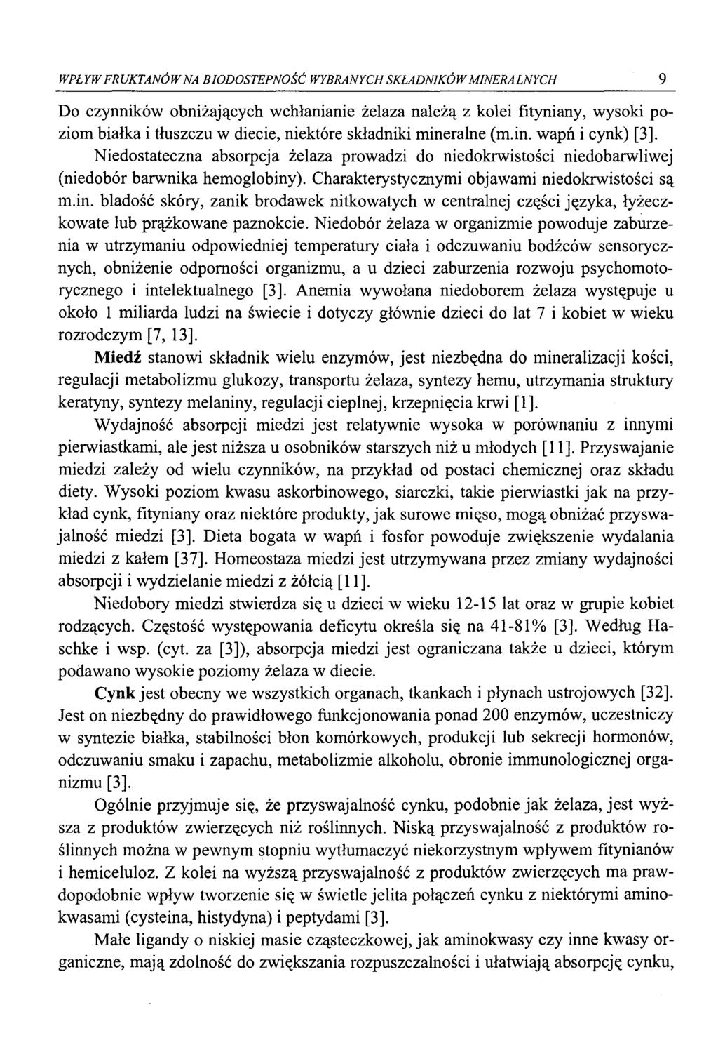 WPŁYW FRUKTANÓW NA BIODOSTEPNOŚĆ WYBRANYCH SKŁADNIKÓW MINERALNYCH 9 Do czynników obniżających wchłanianie żelaza należą z kolei fityniany, wysoki poziom białka i tłuszczu w diecie, niektóre składniki