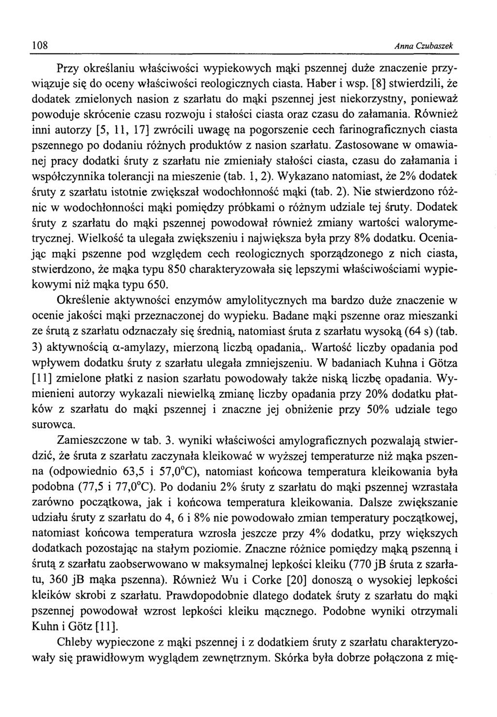 108 Anna Czubaszek Przy określaniu właściwości wypiekowych mąki pszennej duże znaczenie przywiązuje się do oceny właściwości Teologicznych ciasta. Haber i wsp.