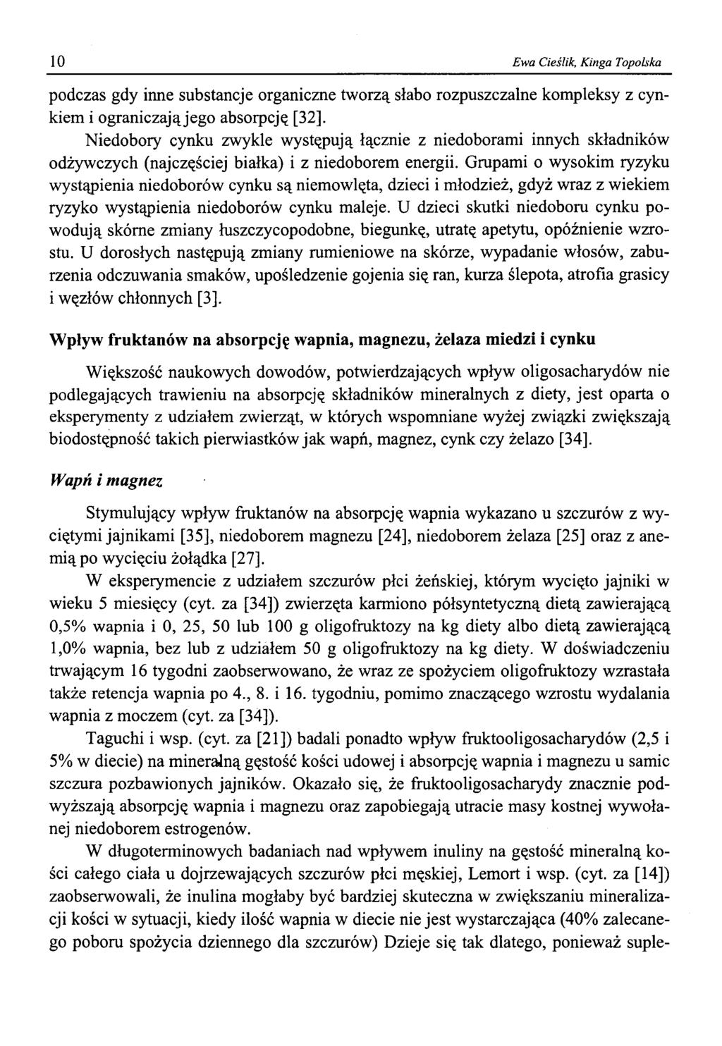 10 Ewa Cieślik, Kinga Topolska podczas gdy inne substancje organiczne tworzą słabo rozpuszczalne kompleksy z cynkiem i ograniczają jego absorpcję [32].