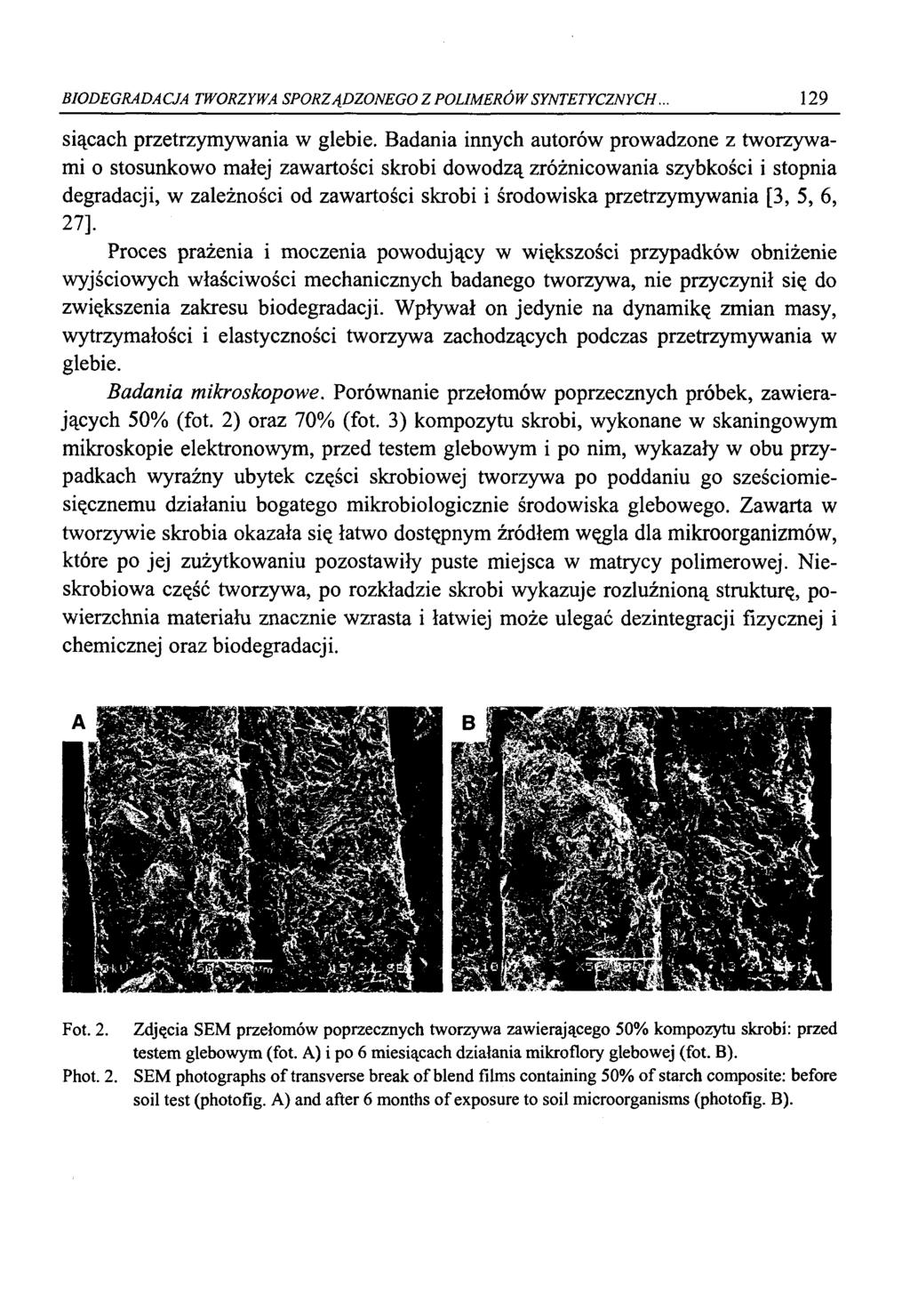 BIODEGRADACJA TWORZYWA SPORZĄDZONEGO Z POLIMERÓW SYNTETYCZNYCH. 129 siącach przetrzymywania w glebie.