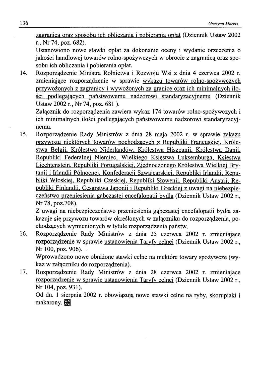136 Grażyna Morkis zagranica oraz sposobu ich obliczania i pobierania opłat (Dziennik Ustaw 2002 r., Nr 74, poz. 682).