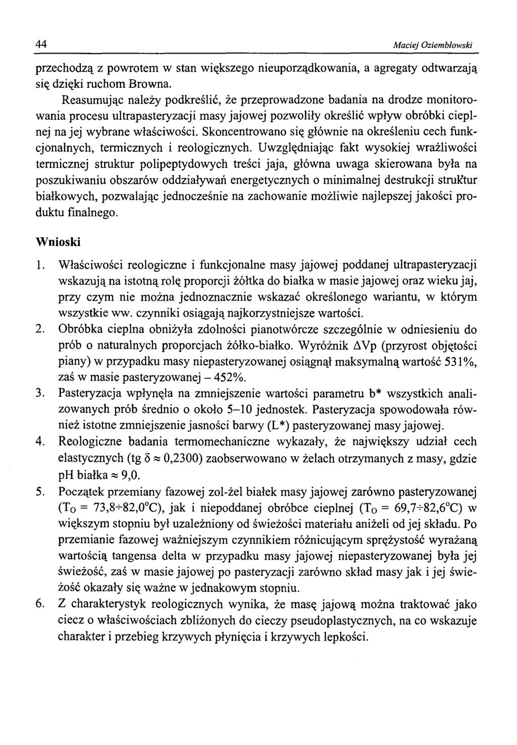 44 Maciej Oziembłowski przechodzą z powrotem w stan większego nieuporządkowania, a agregaty odtwarzają się dzięki ruchom Browna.