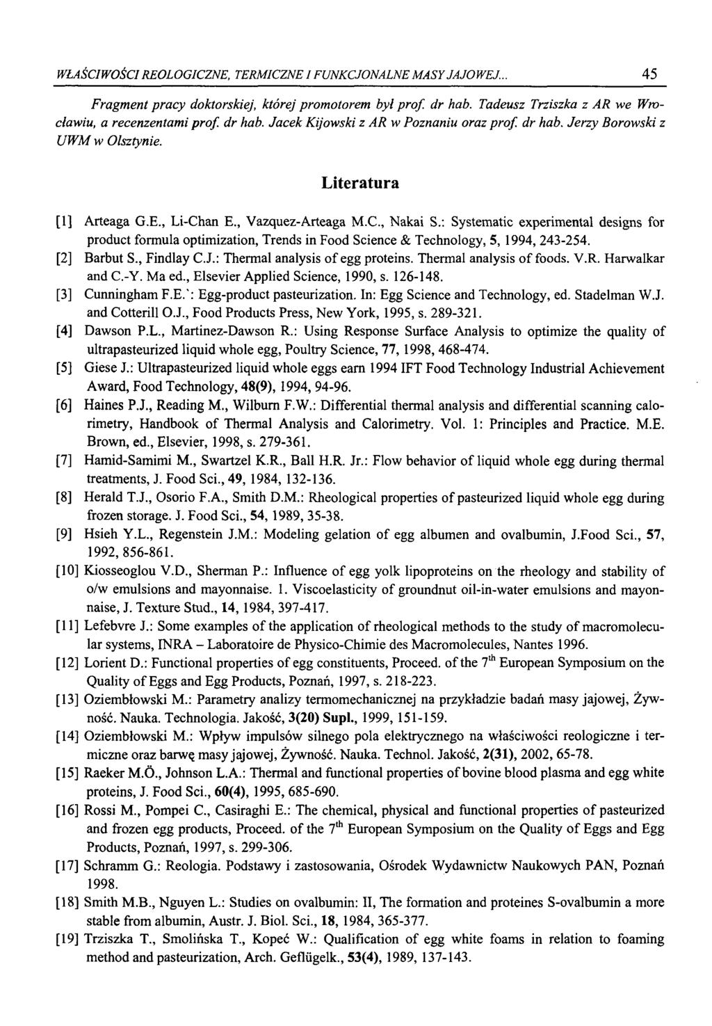WŁAŚCIWOŚCI REOLOGICZNE, TERMICZNE I FUNKCJONALNE MASY JAJOWEJ. 45 Fragment pracy doktorskiej, której promotorem był prof, dr hab. Tadeusz Trziszka z AR we Wrocławiu, a recenzentami prof, dr hab.