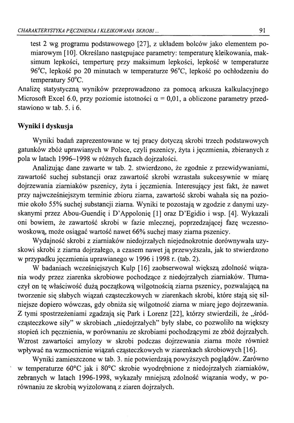 CHARAKTERYSTYKA PĘCZNIENIA I KLEIKOWANIA SKROBI. 91 test 2 wg programu podstawowego [27], z układem bolców jako elementem pomiarowym [10].