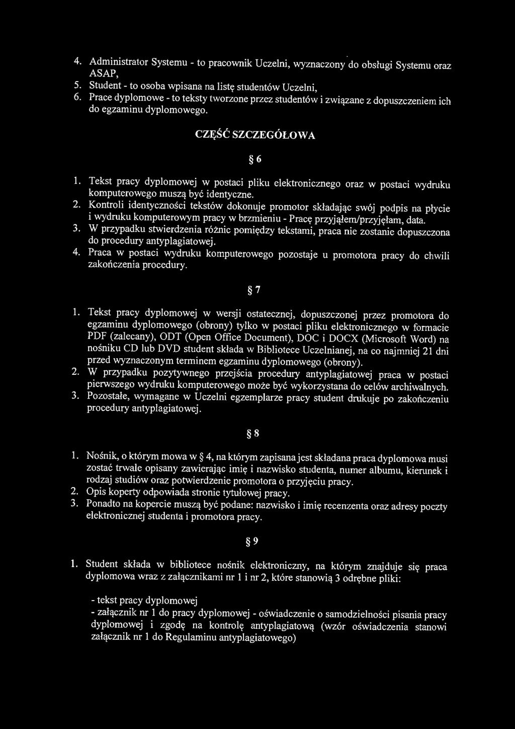 Tekst pracy dyplomowej w postaci pliku elektronicznego oraz w postaci wydruku komputerowego muszą być identyczne. 2.