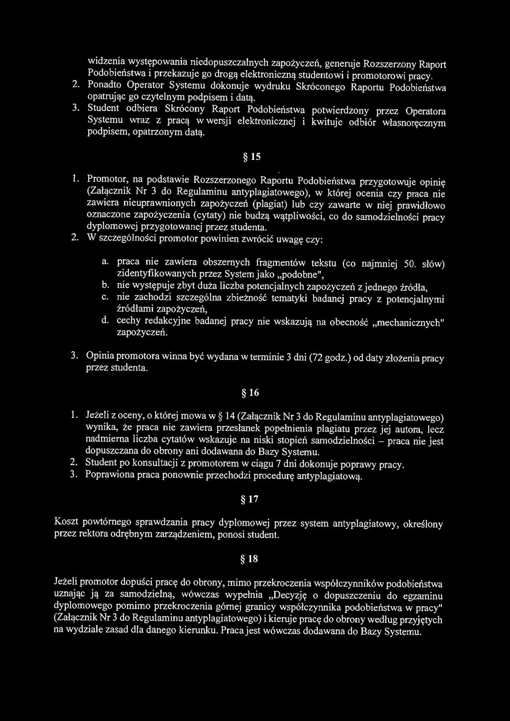 Student odbiera Skrócony Raport Podobieństwa potwierdzony przez Operatora Systemu wraz z pracą w wersji elektronicznej i kwituje odbiór własnoręcznym podpisem, opatrzonym datą. 15 1.