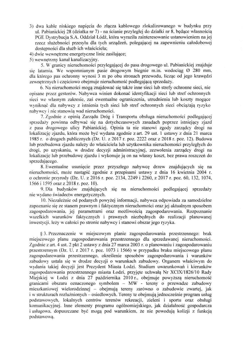 3) dwa kable niskiego napiycia do zlqcza kablowego zlokalizowanego w budynku przy ul. Pabianickiej 28 (dzialka nr 7) - na scianie przyleglej do dzialki nr 8, bydqce wlasnosciq PGE Oystrybucja S.A.