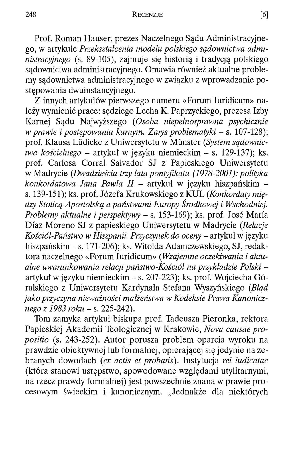 2 4 8 R e c e n z j e [6] Prof. Roman Hauser, prezes Naczelnego Sądu Administracyjnego, w artykule Przelcształcenia modelu polskiego sądownictwa administracyjnego (s.