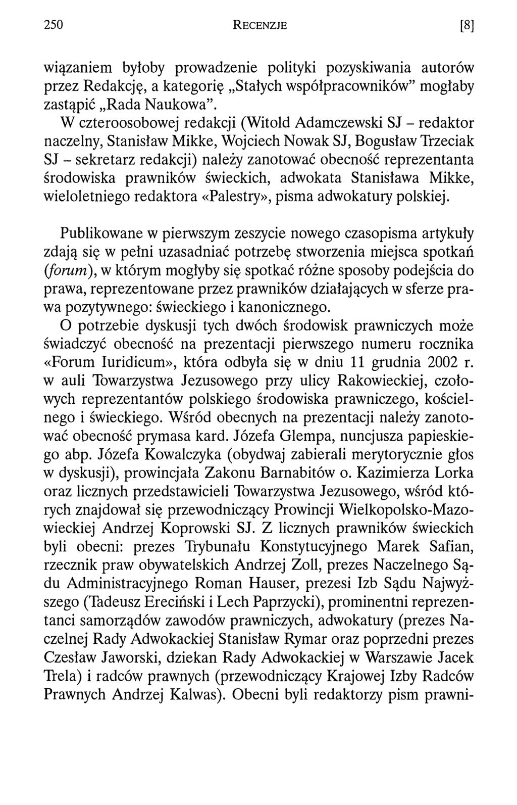 2 5 0 R e c e n z j e [8] wiązaniem byłoby prowadzenie polityki pozyskiwania autorów przez Redakcję, a kategorię Stałych współpracowników mogłaby zastąpić Rada Naukowa.