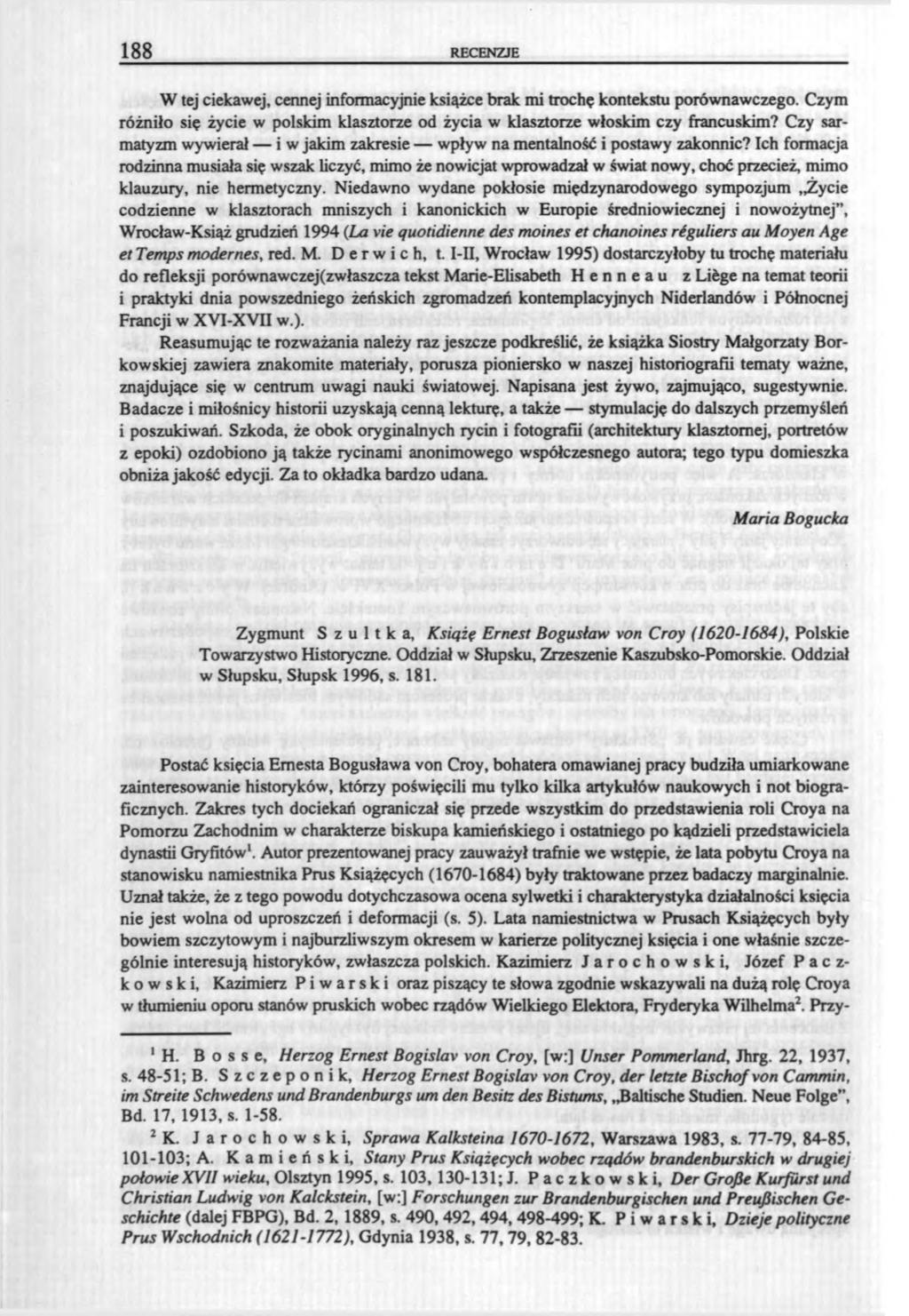 188 RECENZJE W tej ciekawej, cennej informacyjnie książce brak mi trochę kontekstu porównawczego. Czym różniło się życie w polskim klasztorze od życia w klasztorze włoskim czy francuskim?