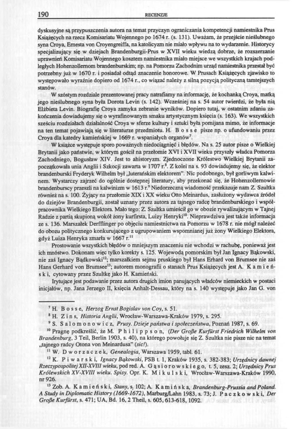 190 RECENZJE dyskusyjne są przypuszczenia autora na temat przyczyn ograniczania kompetencji namiestnika Prus Książęcych na rzecz Komisariatu Wojennego po 1674 r. (s. 131).