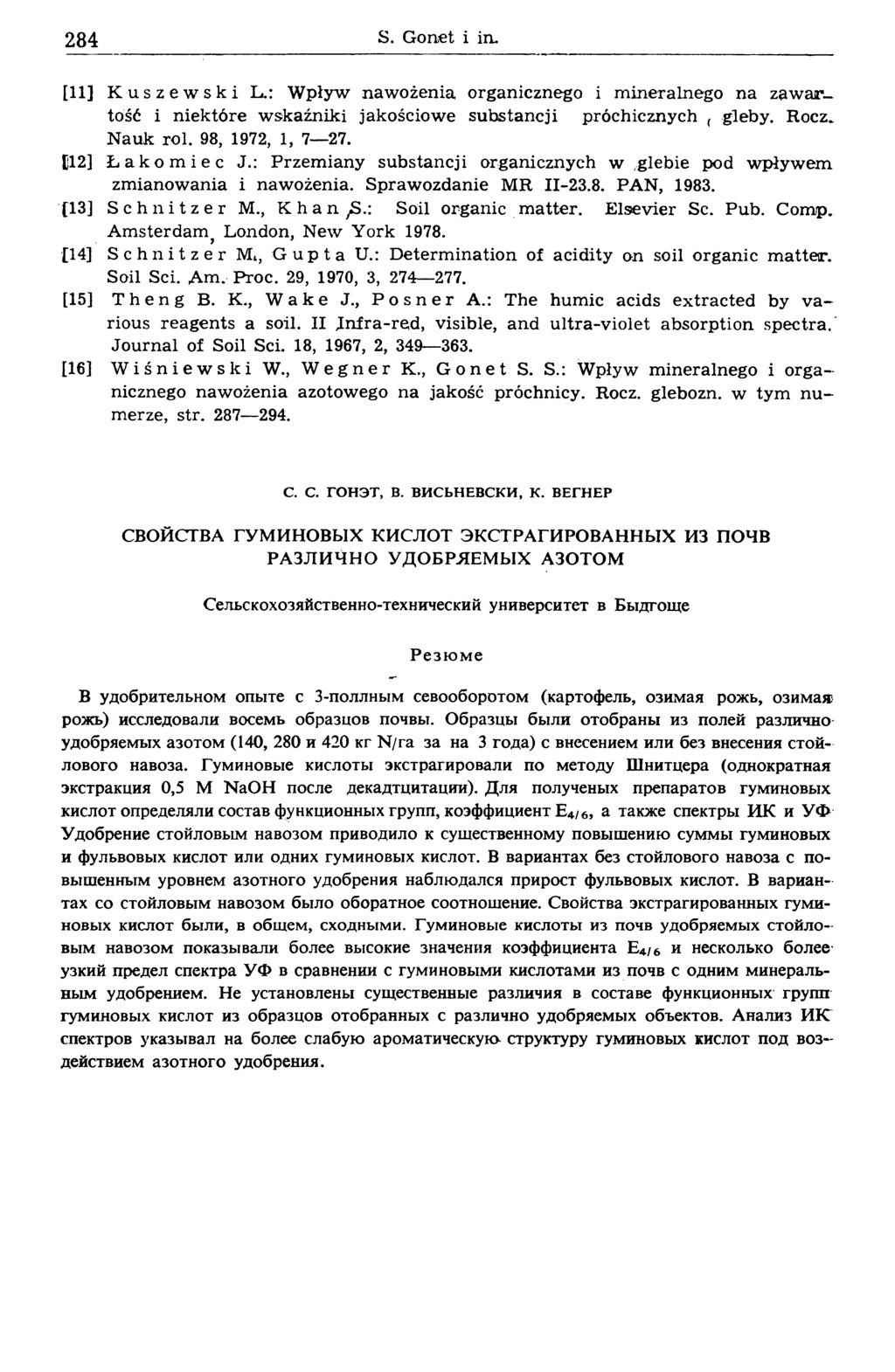 284 S. Gonet i in. [11] Kuszewski L.: Wpływ nawożenia, organicznego i mineralnego na zawartość i niektóre wskaźniki jakościowe substancji próchicznych ( gleby. Rocz. Nauk roi. 98, 1972, 1, 7 27.