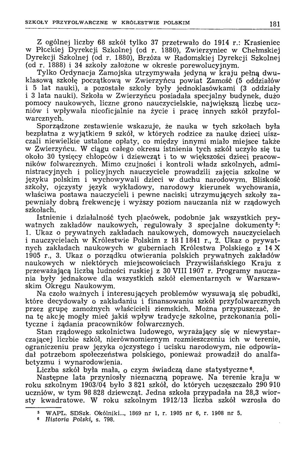 S Z K O Ł Y P R Z Y F O L W A R C Z N E W K R Ó L E S T W IE P O L S K IM 181 Z ogólnej liczby 68 szkół tylko 37 przetrwało do 1914 r.: Krasieniec w Płockiej Dyrekcji Szkolnej (od r.