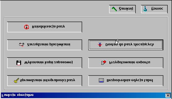 Funkcje specjalne Wskaż funkcję i kliknij myszką Sprawdzenie integralności bazy Bezpośrednia edycja tabel Wykonanie kopii zapasowej Przygotowanie exportu Zarządzanie placówkami Dostęp do bazy