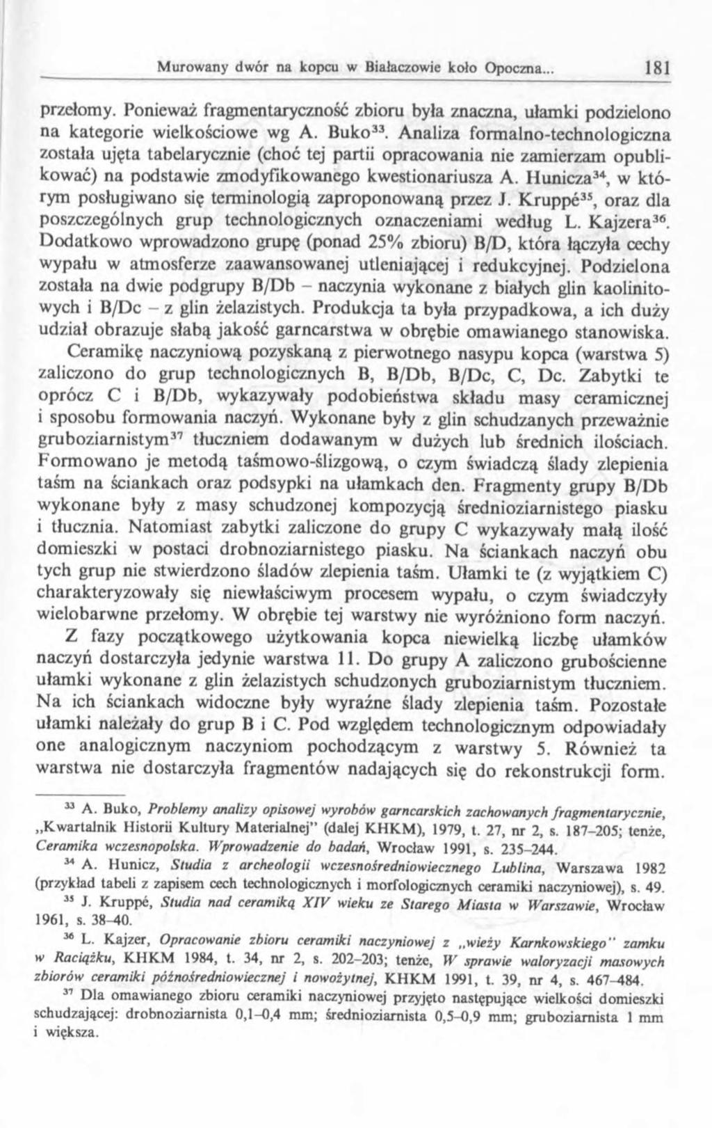 przełomy. Ponieważ fragmentaryczność zbioru była znaczna, ułamki podzielono na kategorie wielkościowe wg A. Buko33.
