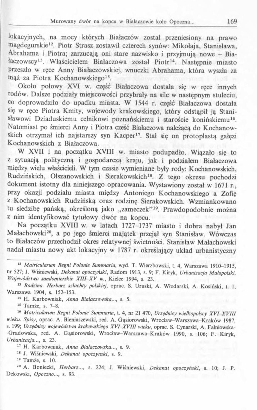 lokacyjnych, na mocy których Białaczów został przeniesiony na prawo m agdegurskie12.