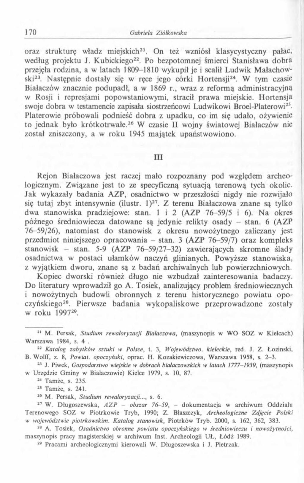 oraz strukturę władz miejskich21. On też wzniósł klasycystyczny pałac, według projektu J. Kubickiego22.