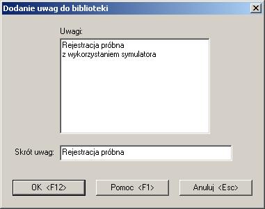 III.3.1.1. Dodanie uwag do biblioteki Okno dialogowe o tytule Dodanie uwag do biblioteki lub Modyfikacja uwag w bibliotece umożliwia dodanie lub modyfikację tekstu uwag w bibliotece.