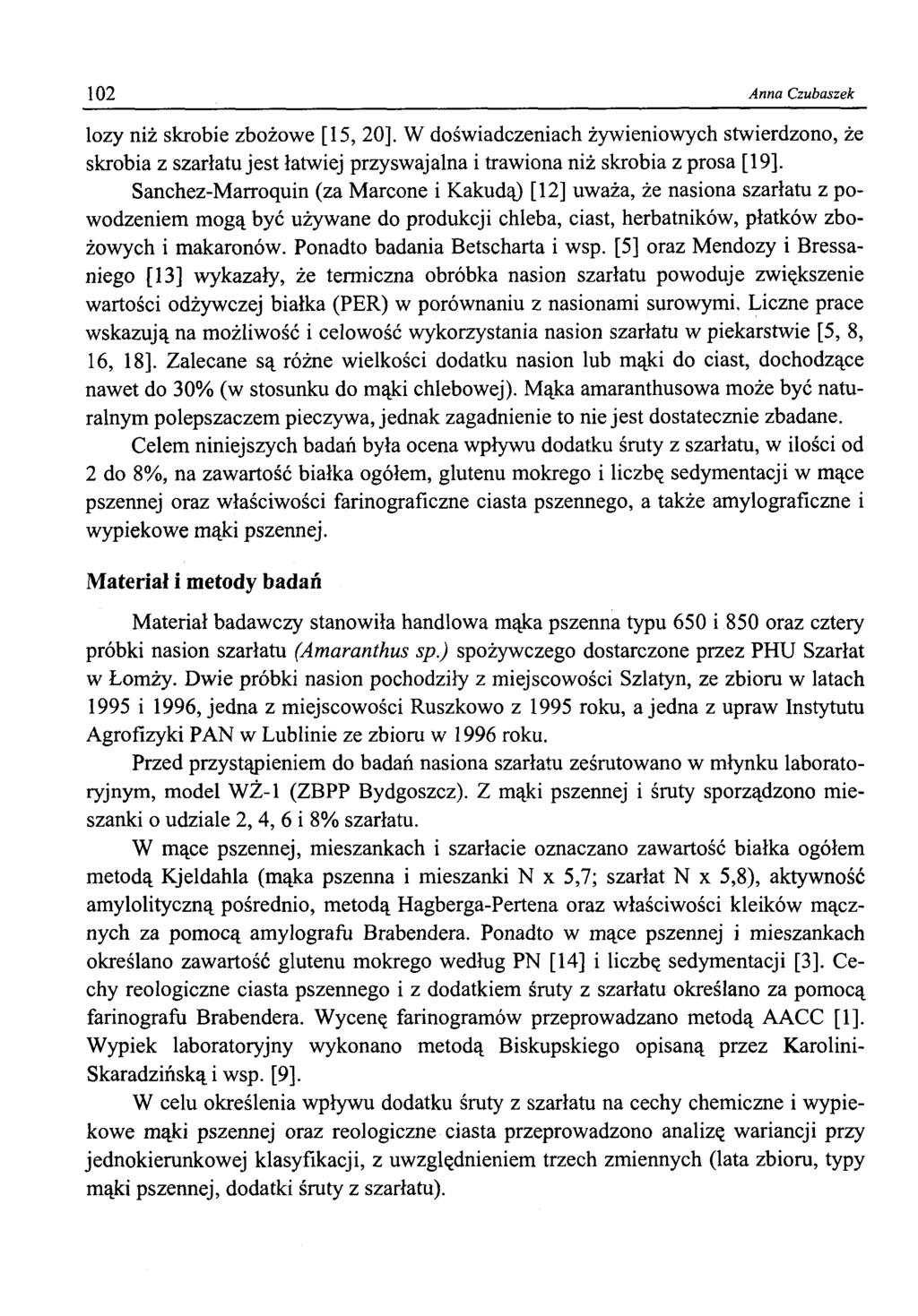102 Anna Czubaszek lzy niż skrbie zbżwe [15, 20], W dświadczeniach żywieniwych stwierdzn, że skrbia z szarłatu jest łatwiej przyswajalna i trawina niż skrbia z prsa [19].