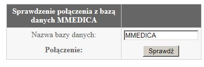 3.6 Ustawienie połączenia z programem mmedica Należy podać poprawnie nazwę bazy danych standardowo MMEDICA Po prawidłowym podaniu danych i wciśnięciu Sprawdź powinien pojawić się
