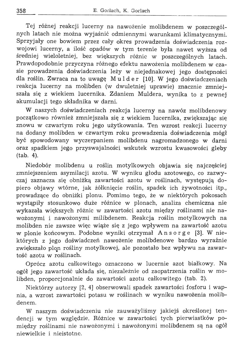 358 E. Godach, K. Goglach Tej różnej reakcji lucerny na nawożenie molibdenem w poszczególnych latach nie można wyjaśnić odmiennymi warunkami klimatycznymi.