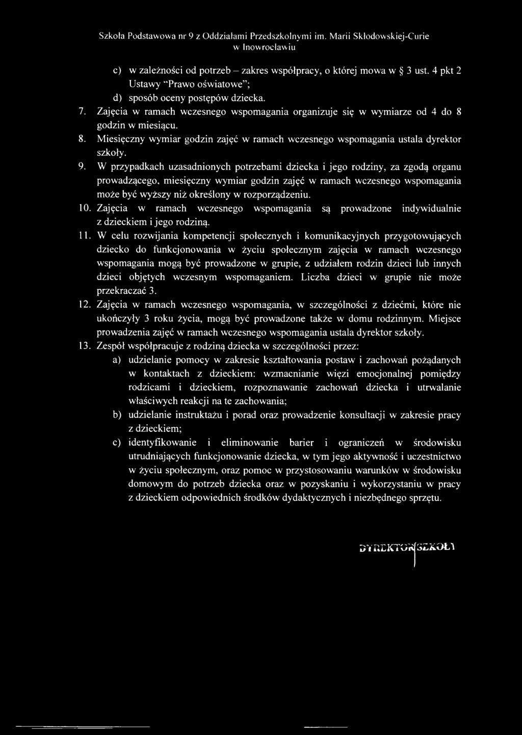 godzin w miesiącu. 8. Miesięczny wymiar godzin zajęć w ramach wczesnego wspomagania ustala dyrektor szkoły. 9.