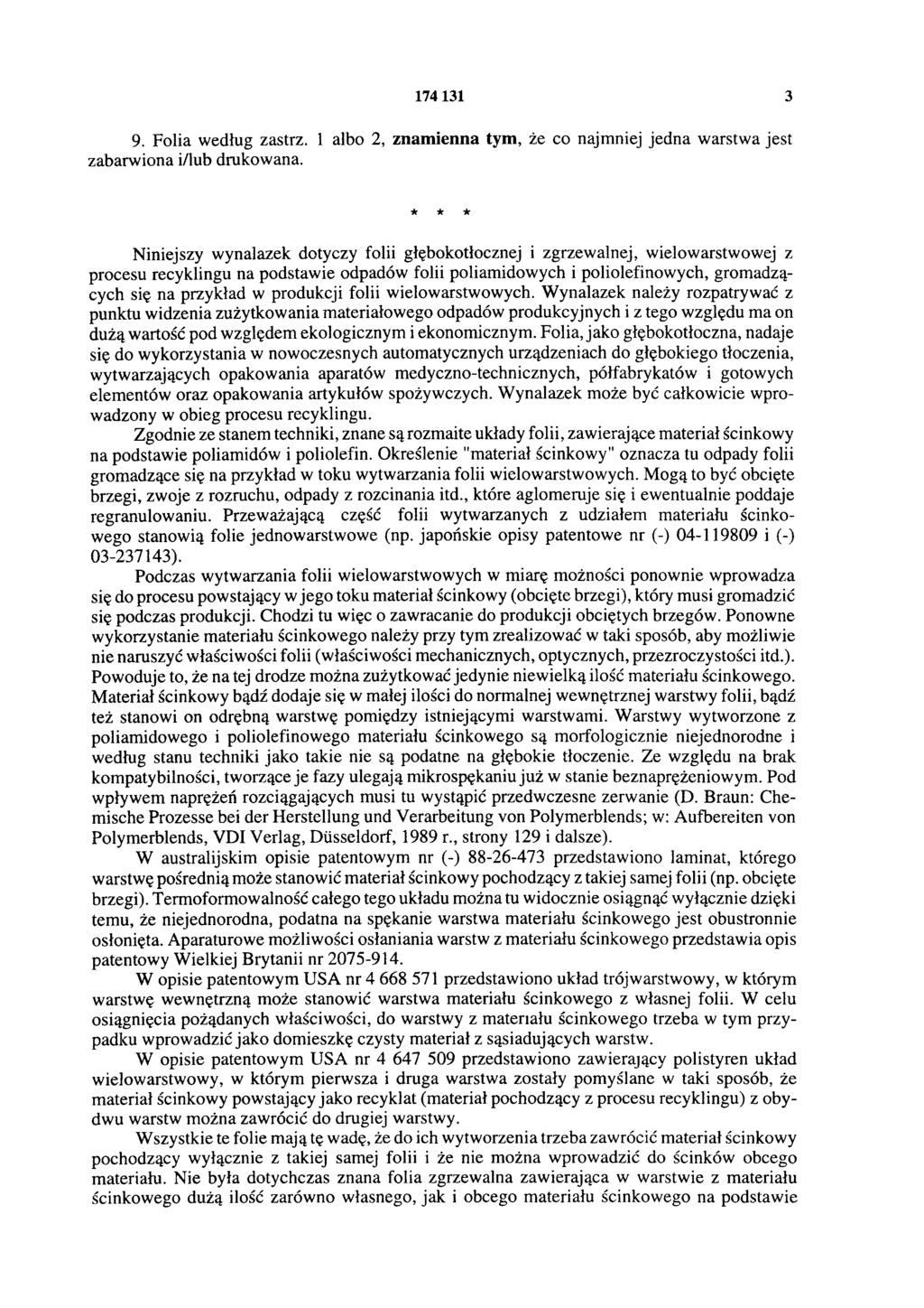 174 131 3 9. Folia według zastrz. 1 albo 2, znamienna tym, że co najmniej jedna warstwa jest zabarwiona i/lub drukowana.