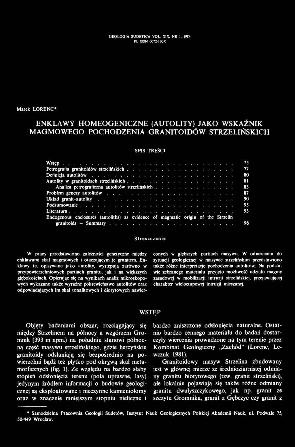 strzelińskich 77 Definicja autolitów 80 Autolity w granitoidach strzelińskich 81 Analiza petrograficzna autolitów strzelińskich 83 Problem genezy autolitów 87 Układ granit-autolity 90 Podsumowanie 93