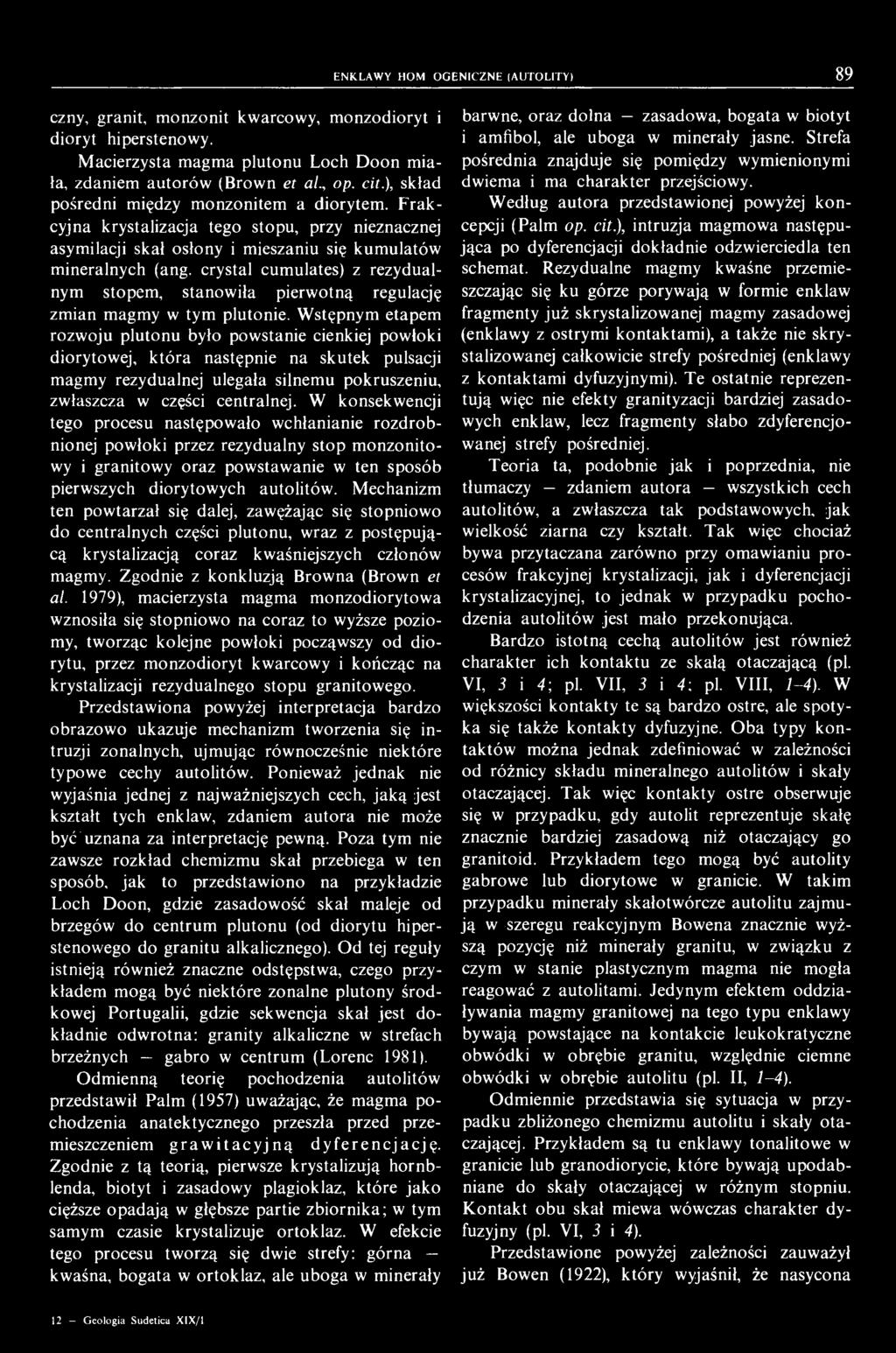 ENKLAWY HOMF.OGENICZNE (AUTOLITY) 89 czny, granit, monzonit kwarcowy, monzodioryt i dioryt hiperstenowy. Macierzysta magma plutonu Loch Doon miała, zdaniem autorów (Brown et al., op. cit.