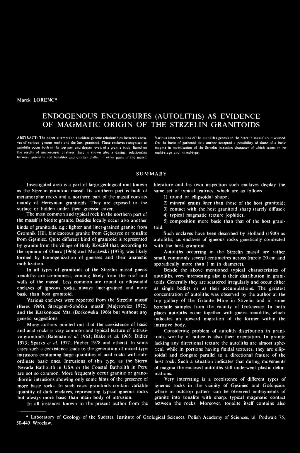 Based on the results of microscopic analyses there is shown also a distinct relationship between autoliths and tonalites and diorites drilled in other parts of the massif.