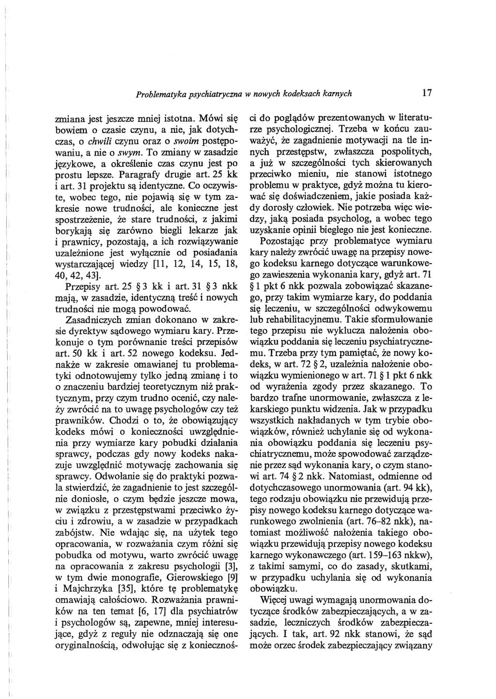 Problematyka psychiatryczna w nowych kodeksach karnych 17 zmiana jest jeszcze mniej istotna.