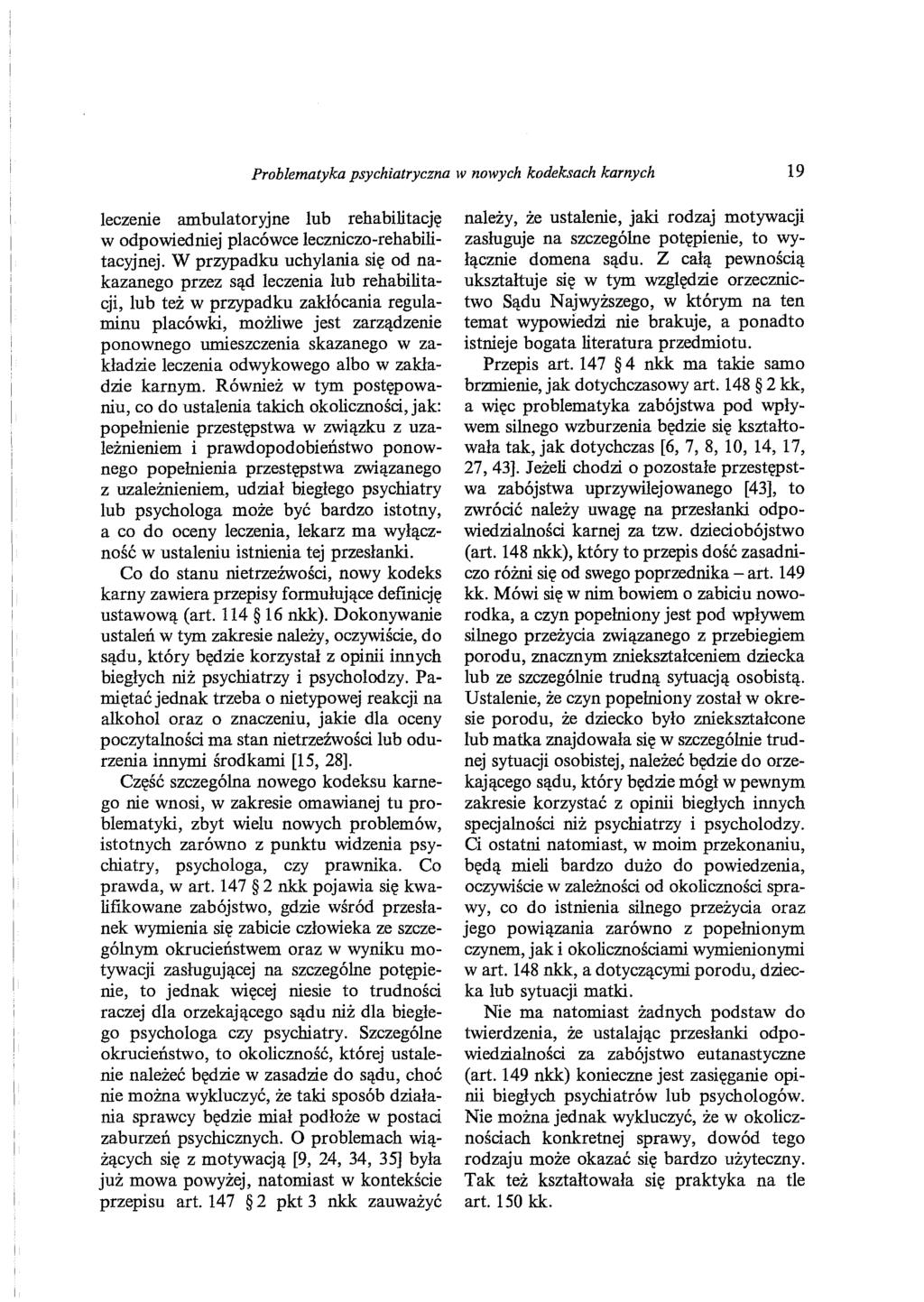 Problematyka psychiatryczna w nowych kodeksach karnych 19 leczenie ambulatoryjne lub rehabilitację w odpowiedniej placówce leczniczo-rehabilitacyjnej.