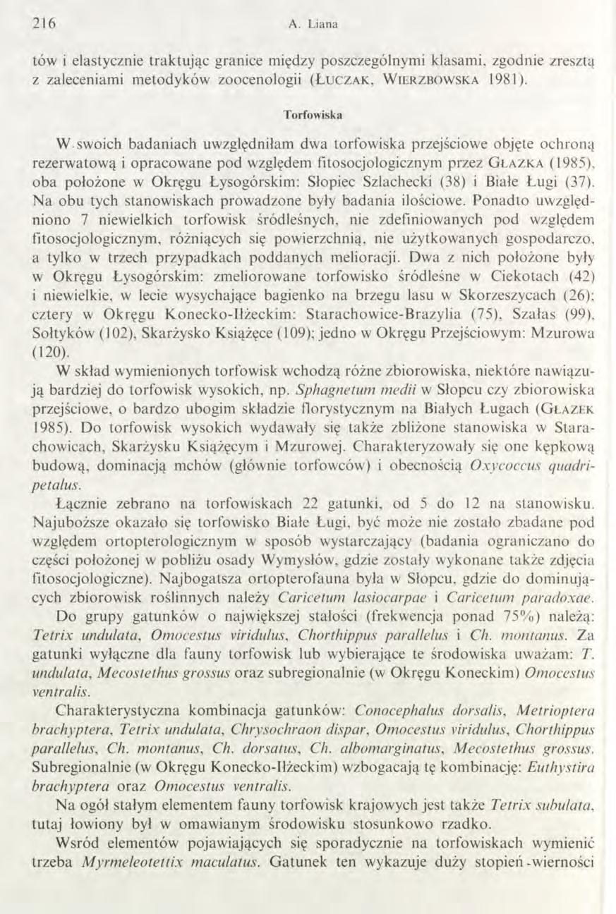 216 A. Liana tów i elastycznie traktując granice między poszczególnymi klasami, zgodnie zresztą z zaleceniami metodyków zoocenologii ( Ł u c z a k, W i e r z b o w s k a 1981).