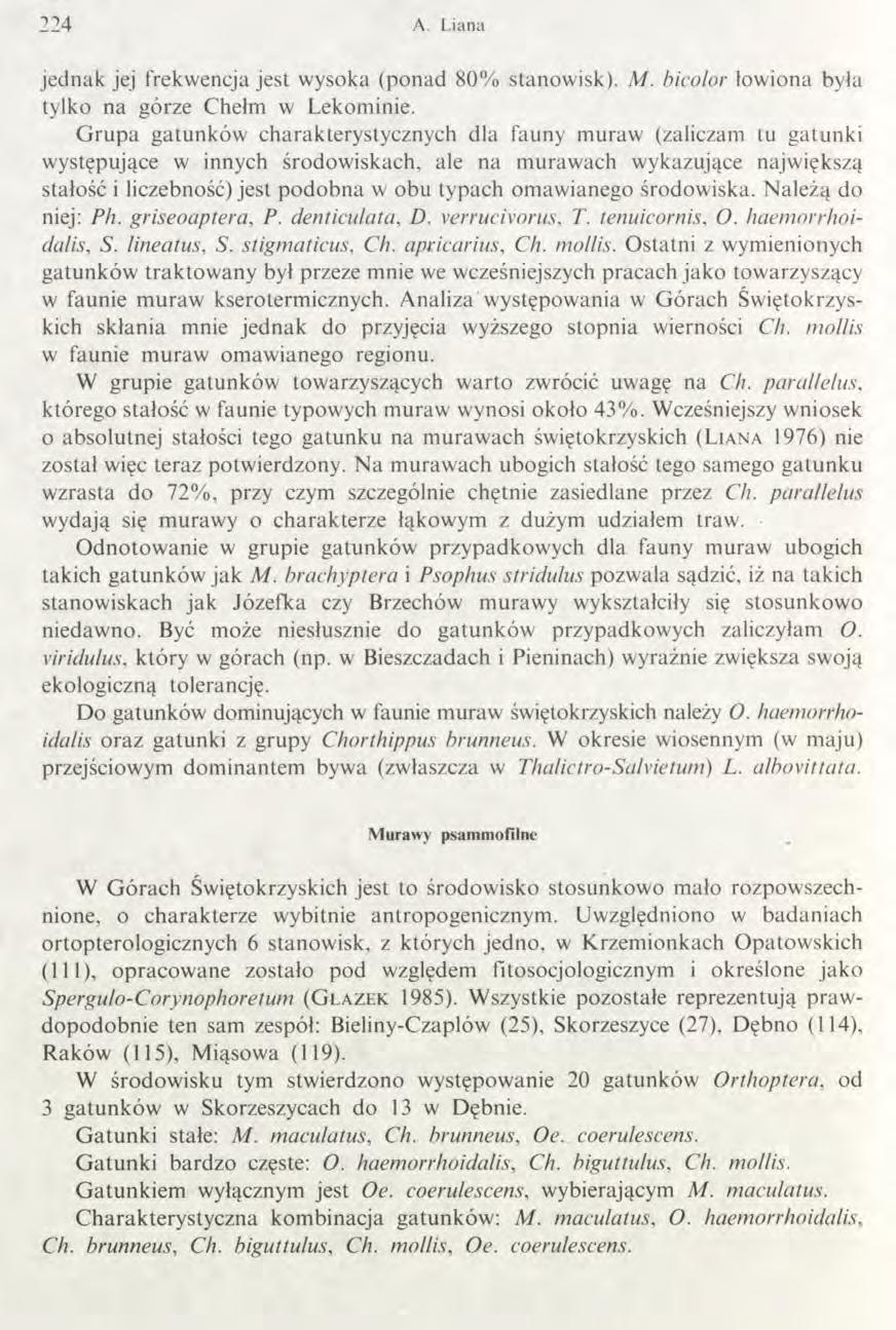 224 A. Liana jednak jej frekwencja jest wysoka (ponad 80% stanowisk). M. bicolor łowiona była tylko na górze Chełm w Lekominie.