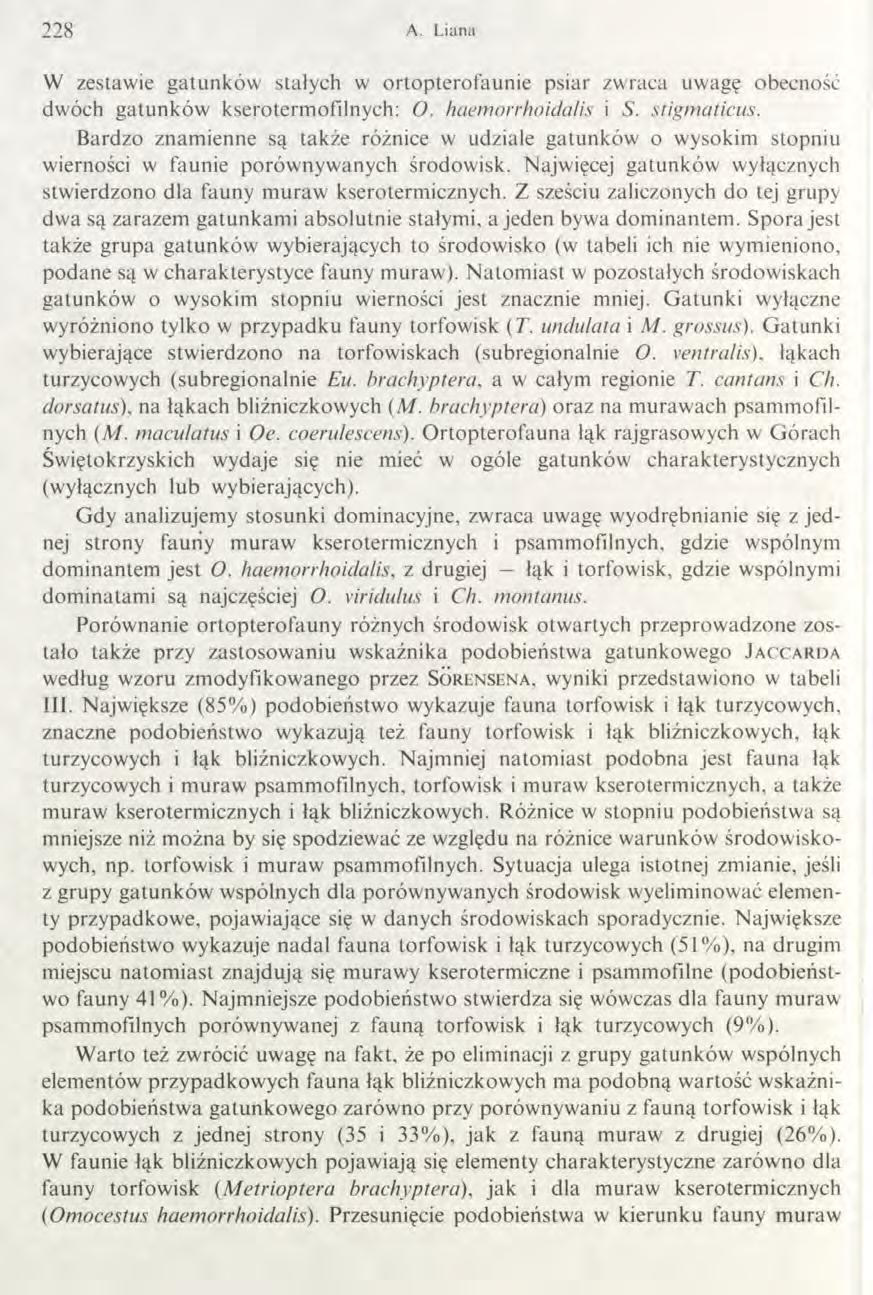 228 A. Liana W zestawie gatunków stałych w ortopterofaunie psiar zwraca uwagę obecność dwóch gatunków kserotermofilnych: O. haemorrhoidalis i S. stigmaticus.