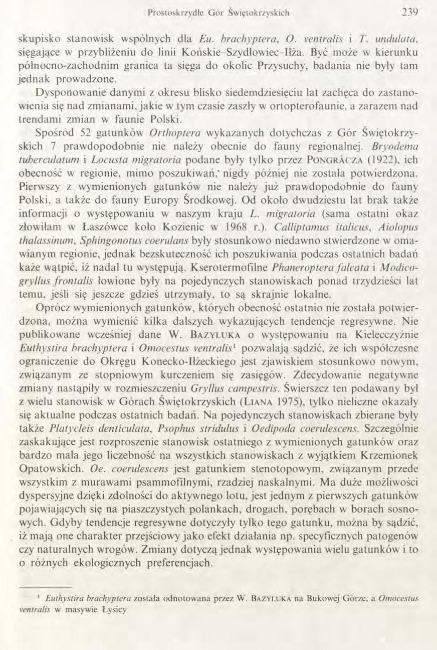 Prostoskrzydłe G ór Świętokrzyskich 2 3 9 skupisko stanowisk wspólnych dla Eu. brachyptera, O. ventralis i T. undulata, sięgające w przybliżeniu do linii Końskie-Szydłowiec-Iłża.