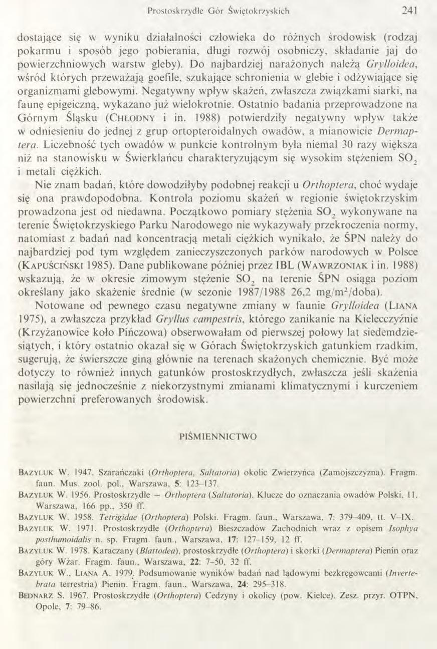 Prostoskrzydłe G ór Świętokrzyskich 241 dostające się w wyniku działalności człowieka do różnych środowisk (rodzaj pokarmu i sposób jego pobierania, długi rozwój osobniczy, składanie jaj do