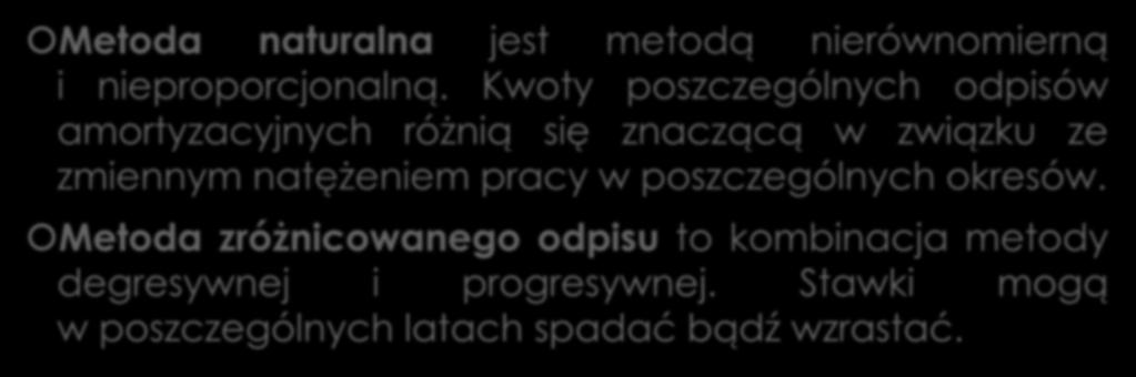 METODA NATURALNA I METODA ZRÓŻNICOWANEGO ODPISU Metoda naturalna jest metodą nierównomierną i nieproporcjonalną.